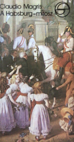 Claudio Magris - A Habsburg-mtosz (mrleg)