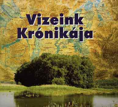 Fej�r L�szl� - Vizeink Kr�nik�ja