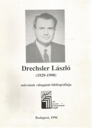 KSH Knyvtr s Dokumentcis Szolglat - Drechsler Lszl (1929-1990) mveinek vlogatott bibliogrfija