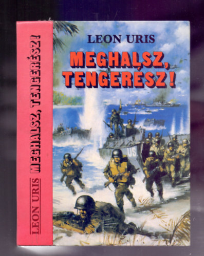 Szerz Leon Uris Szerkeszt Mohai Lajos Fordt Flix Pl, 1 kiads - Meghalsz tengersz!