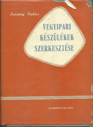 Sz�ntay Bal�zs - Vegyipari k�sz�l�kek szerkeszt�se