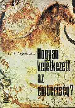 Ju. I. Szemjonov - Hogyan keletkezett az emberis�g?