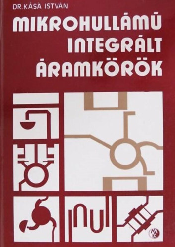 Dr. Ksa Istvn, Dr. Br Viktor (lektor) - Mikrohullm integrlt ramkrk (Technolgiai ttekints / Hullmvezet szerkezetek a mikrohullm integrlt ramkri technikban / Passzv, koncentrlt ramkri elemek / Klnfle reciprok lineris ramkrk / Passzv l