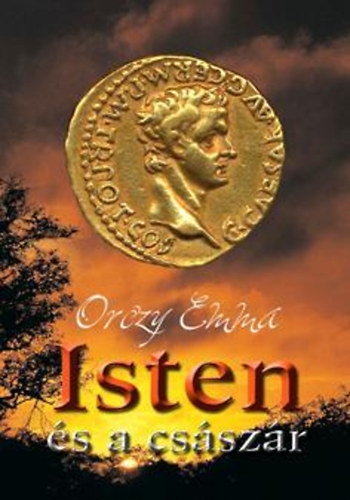 Orczy Emma - Isten és a császár