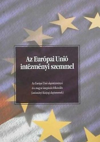 Dr. Forgcs Imre (szerk.) - Az Eurpai Uni intzmnyi szemmel