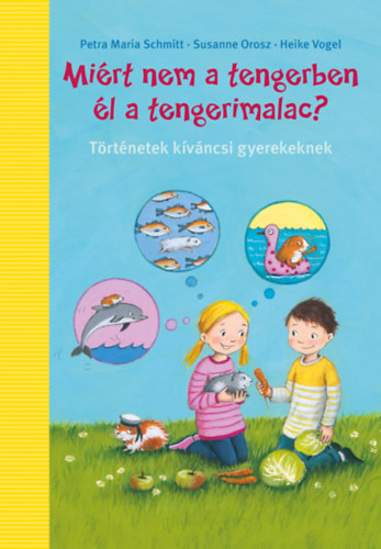 Petra Maria Schmitt, Susanne Orosz, Heike Vogel - Mirt nem a tengerben lnek a tengerimalacok?