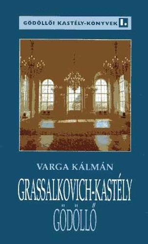 Varga Klmn - Grassalkovich-kastly, Gdll