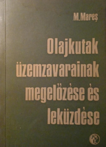 Mihai Mares - Olajkutak �zemzavarainak megel�z�se �s lek�zd�se