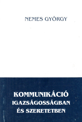 Nemes Gyrgy - Kommunikci igazsgossgban s szeretetben