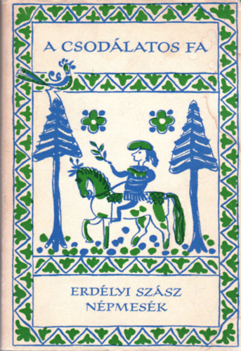 Európa Könyvkiadó - A csodálatos fa (Erdélyi szász népmesék)