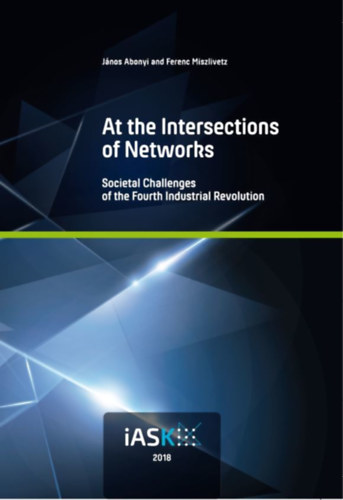 Miszlivetz Ferenc, Dr. Abonyi Jnos - At the Intersections of Networks