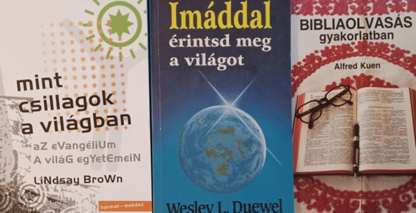 Alfred Kuen, Lindsay Brown, Wesley L. Duewel - Bibliaolvass gyakorlatban  + Imddal rintsd meg a vilgot + Mint csillagok a vilgban (3 m)