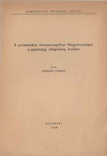 Borsányi György - A proletariátus tömegmozgalmai Magyarországon a gazdasági világválság éveiben
