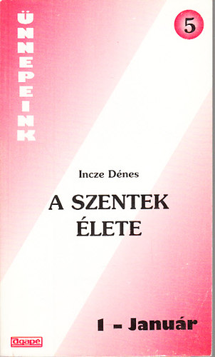 Incze D�nes - A szentek �lete 1.- Janu�r