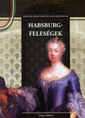 Falvai R�bert - Habsburg-feles�gek