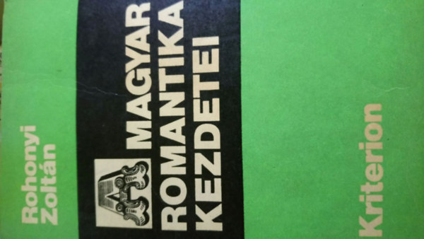 Rohonyi Zolt�n - A magyar romantika kezdetei