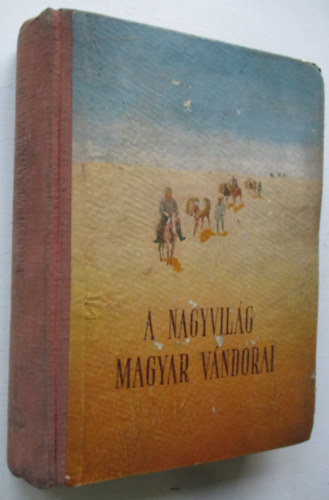 Agárdi Ferenc - A nagyvilág magyar vándorai