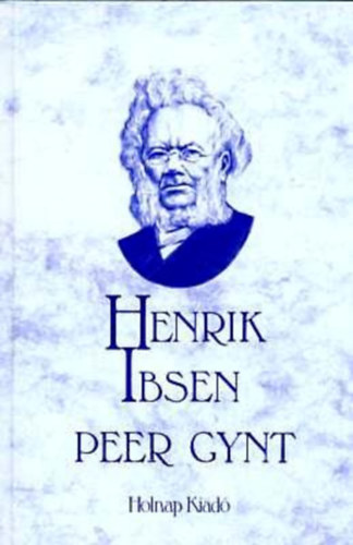 Henrik Ibsen - Peer Gynt