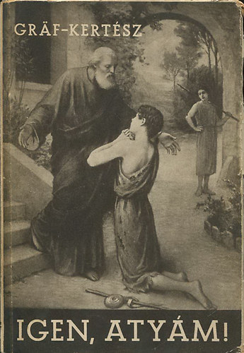 P. Graf Richard - Igen, Aty�m! - Mindennapi �let�nk Istenben