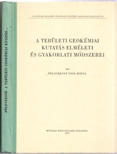 Földváriné Vogl Mária - A területi geokémiai kutatás elméleti és gyakorlati módszerei