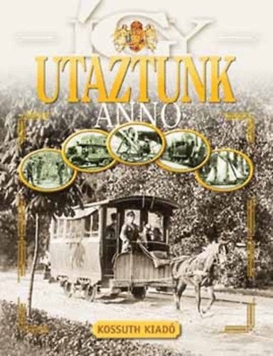 Rappai Zsuzsa (szerk.) - gy utaztunk anno