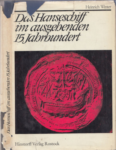 Heinrich Winter - Das Hanseschiff im ausgehenden 15. Jahrhundert (hajómodellezés)