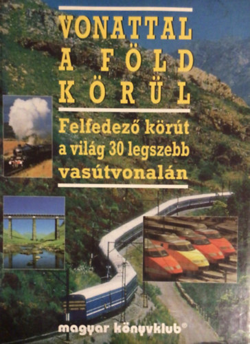 Lzr Mrta (szerk.) - Vonattal a Fld krl