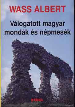 Wass Albert - Válogatott magyar mondák és népmesék
