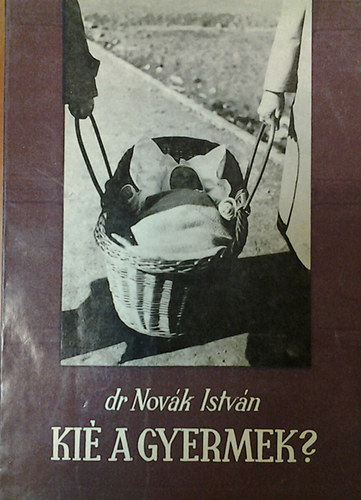 Dr. Novák István - Kié a gyermek?