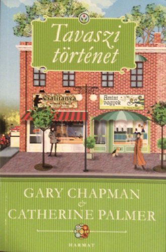 Gary Chapman; Catherine Palmer - Tavaszi trtnet
