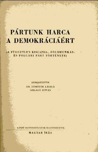 Dmtr Lszl-Szilgyi Istvn - Prtunk harca a demokrcirt
