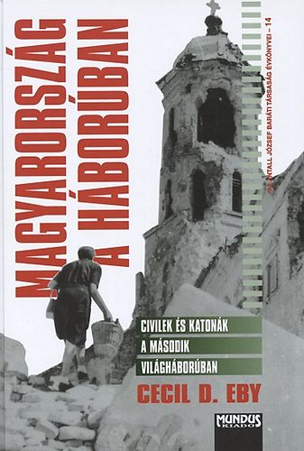 Eby, Cecil, D. - Magyarorszg a hborban