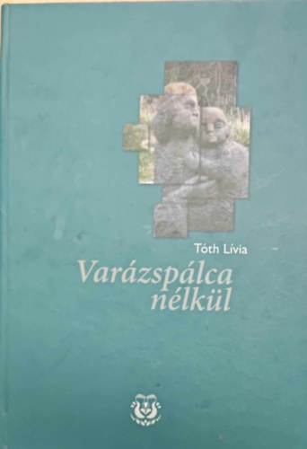 Tóth Lívia - Varázspálca nélkül