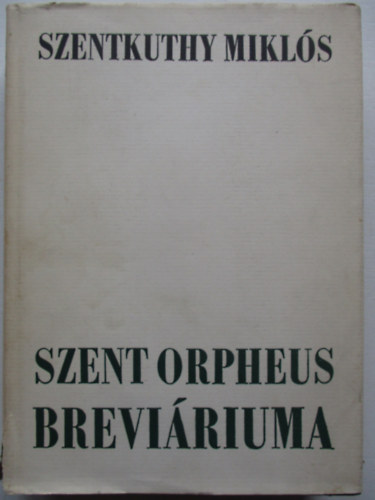 Szentkuthy MIklós - Szent Orpheus breviáriuma I.