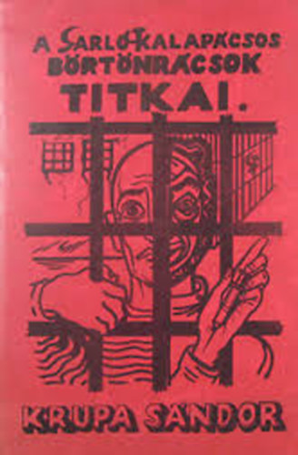 Krupa S�ndor - A sarl�-kalap�csos b�rt�nr�csok titkai