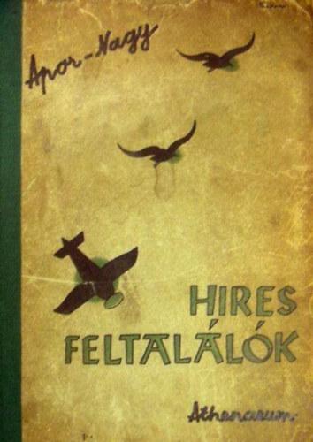 Apor Dezs�-Nagy B�la (szerk.) - H�res feltal�l�k