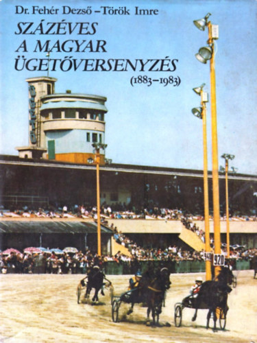 Dr. Fehr Dezs-Trk Imre - Szzves a magyar getversenyzs (1883-1983)