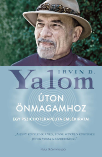 Irvin D. Yalom - Úton önmagamhoz