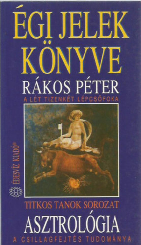 Rkos Pter - Asztrolgia - gi jelek knyve (A lt tizenkt lpcsfoka)