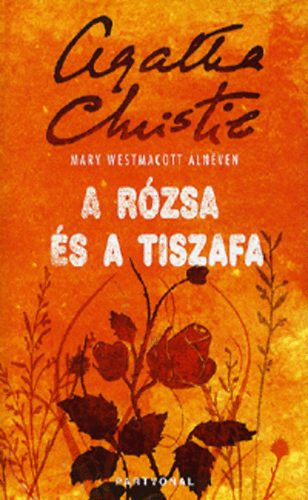 Mary Westmacott (Christie, Agatha) - A rzsa s a tiszafa