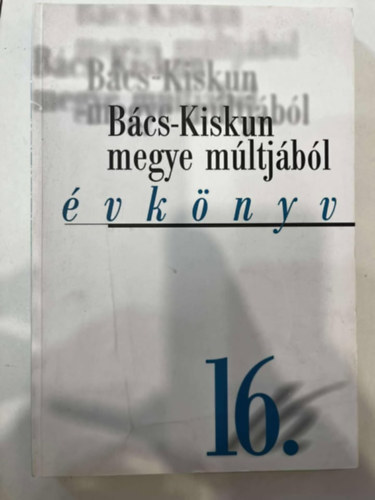 Bács-Kiskun megye múltjából XVI. (évkönyv) 16.