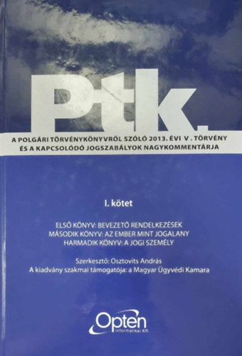 Osztovics Andrs (szerk.) - Ptk. I. - Els knyv: Bevezet rendelkezsek / Msodik knyv: Az ember mint jogalany / Harmadik knyv: A jogi szemly