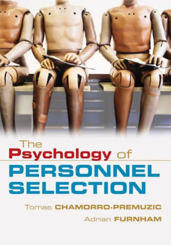 Tomas Chamorro-premuzic, Adrian Furnham - The Psychology of Personnel Selection