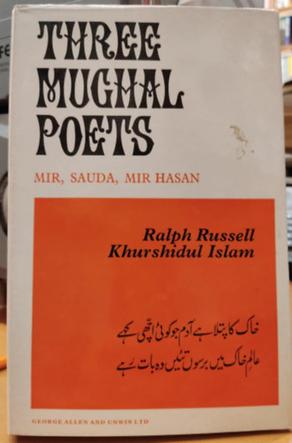 Ralph Russell, Khurshidul Islam - Three Mughal Poets - Mir, Sauda, Mir Hasan