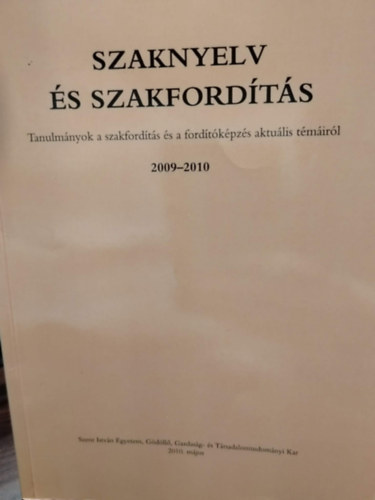 Dr�th J�lia, Veresn� Valentinyi Kl�ra - Szaknyelv �s szakford�t�s: Tanulm�nyok a szakford�t�s �s a ford�t�k�pz�s aktu�lis t�m�ir�l 2009-2010