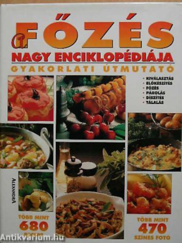 FORDÍTÓ Szabó Kata - A főzés nagy enciklopédiája GYAKOLATI ÚTMUTATÓ + A sütés nagy enciklopédiája