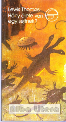 Lewis Thomas - Hány élete van egy sejtnek? (mérleg)