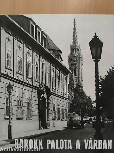 Barokk palota a Várban AZ ORSZÁGOS MŰEMLÉKI FELÜGYELŐSÉG SZÉKHÁZA