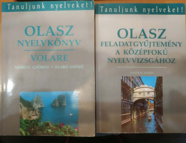 Nyitrai Tam�s, M�ritz Gy�rgy, Szab� Gy�z� - 2 db Tanuljunk nyelveket! - Olasz nyelvk�nyv Volare + Olasz feladatgy�jtem�ny a k�z�pfok� nyelvvizsg�hoz