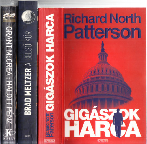 Richard North Patterson, Brad Meltzer, Grant McCrea - 3 db. krimi: Gigszok harca + A bels kr + Halott pnz